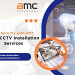 Get 24/7 Security with AMC Solutions – Best CCTV Installation in Hyderabad