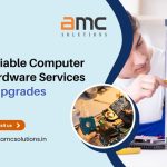AMC Solutions – Your Trusted Partner for High-Quality Computer Hardware Services and Upgrades
